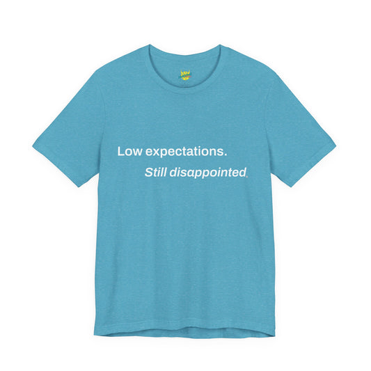 Low Expectations. Still Disappointed. pickleball shirt