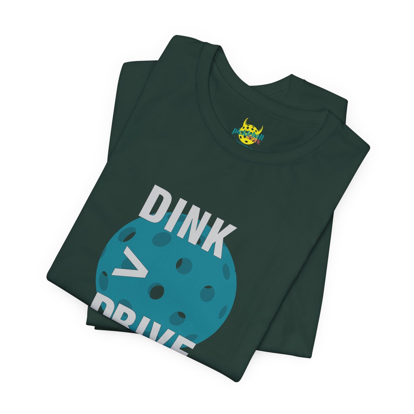 Dink > Drive pickleball shirt