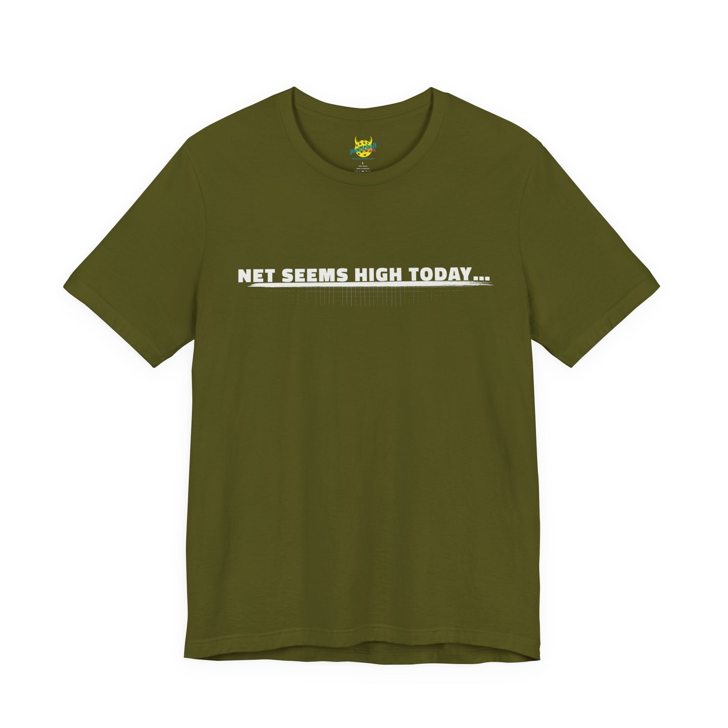 Net Seems High Today… pickleball shirt