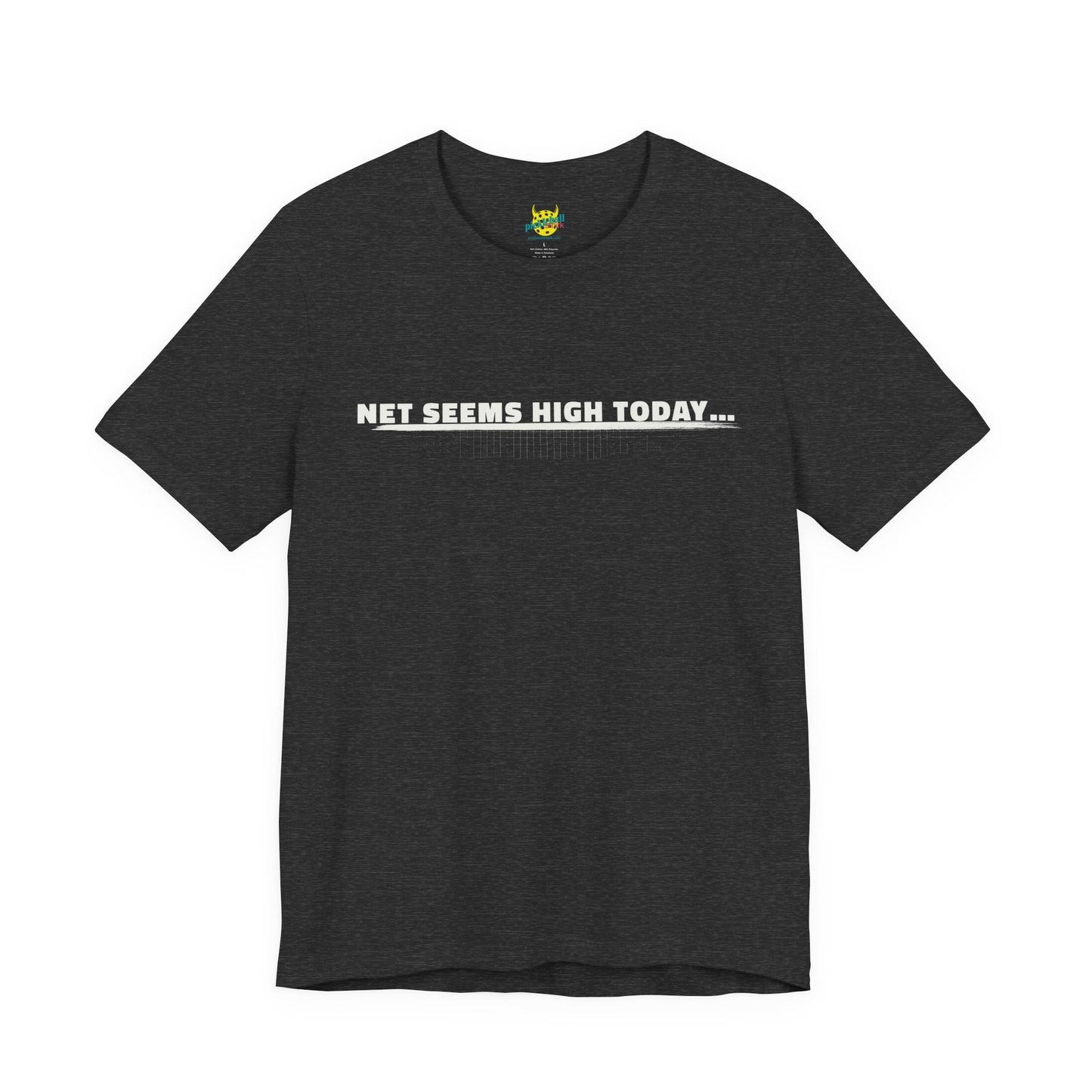 Net Seems High Today… pickleball shirt
