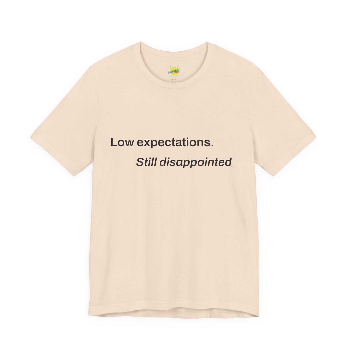 Low Expectations. Still Disappointed. pickleball shirt