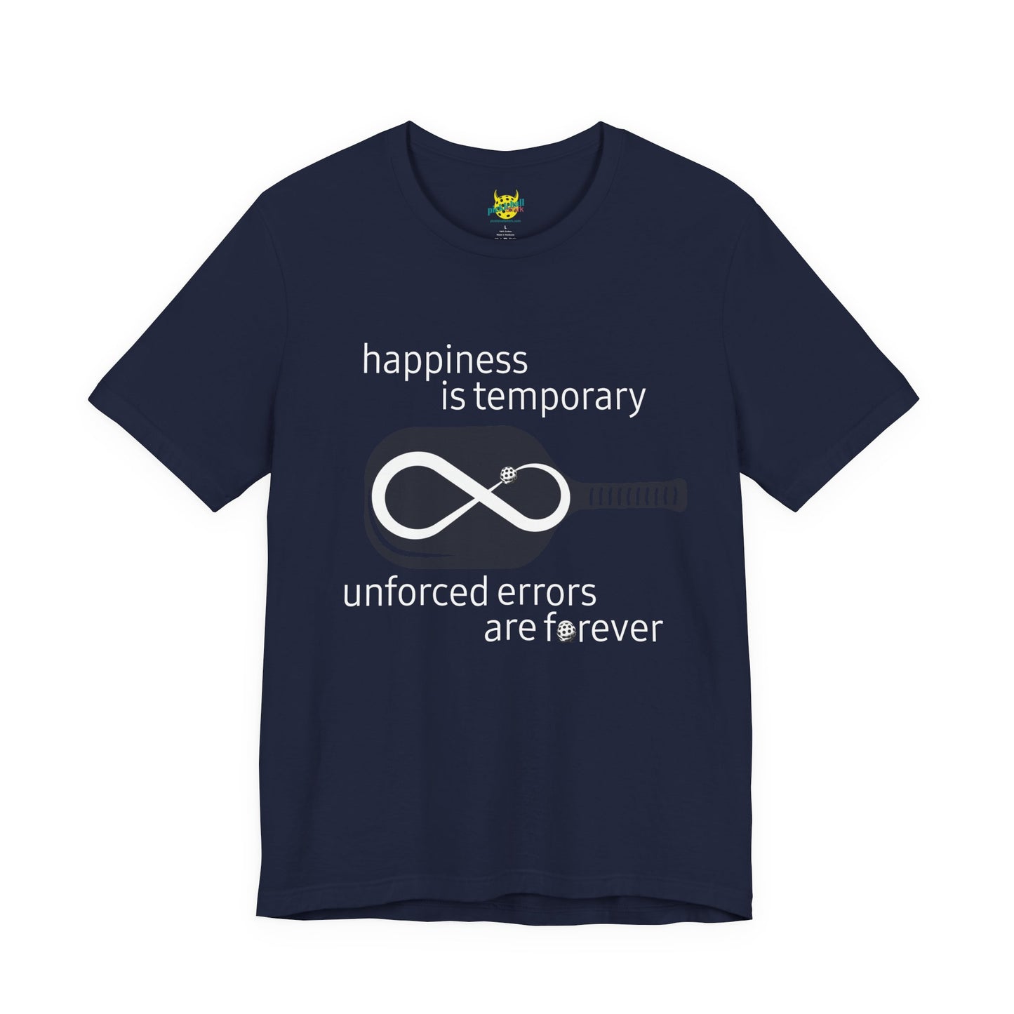 Happiness Is Temporary. Unforced Errors Are Forever. pickleball shirt