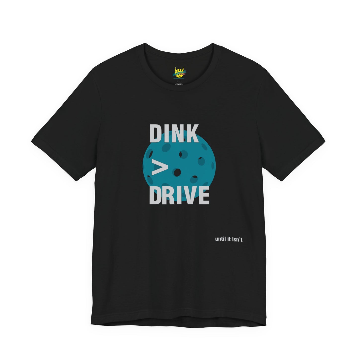 Dink > Drive pickleball shirt