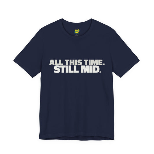 All This Time. Still Mid. pickleball shirt
