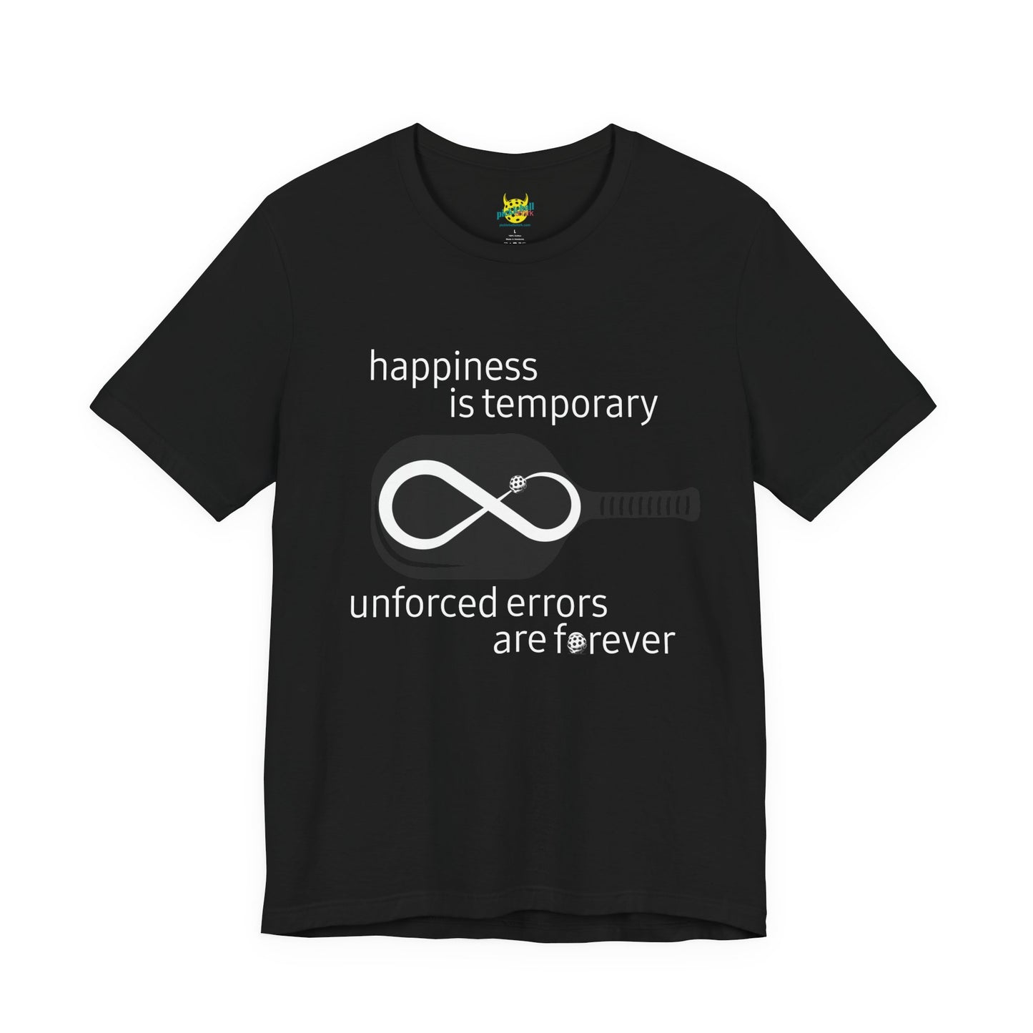 Happiness Is Temporary. Unforced Errors Are Forever. pickleball shirt