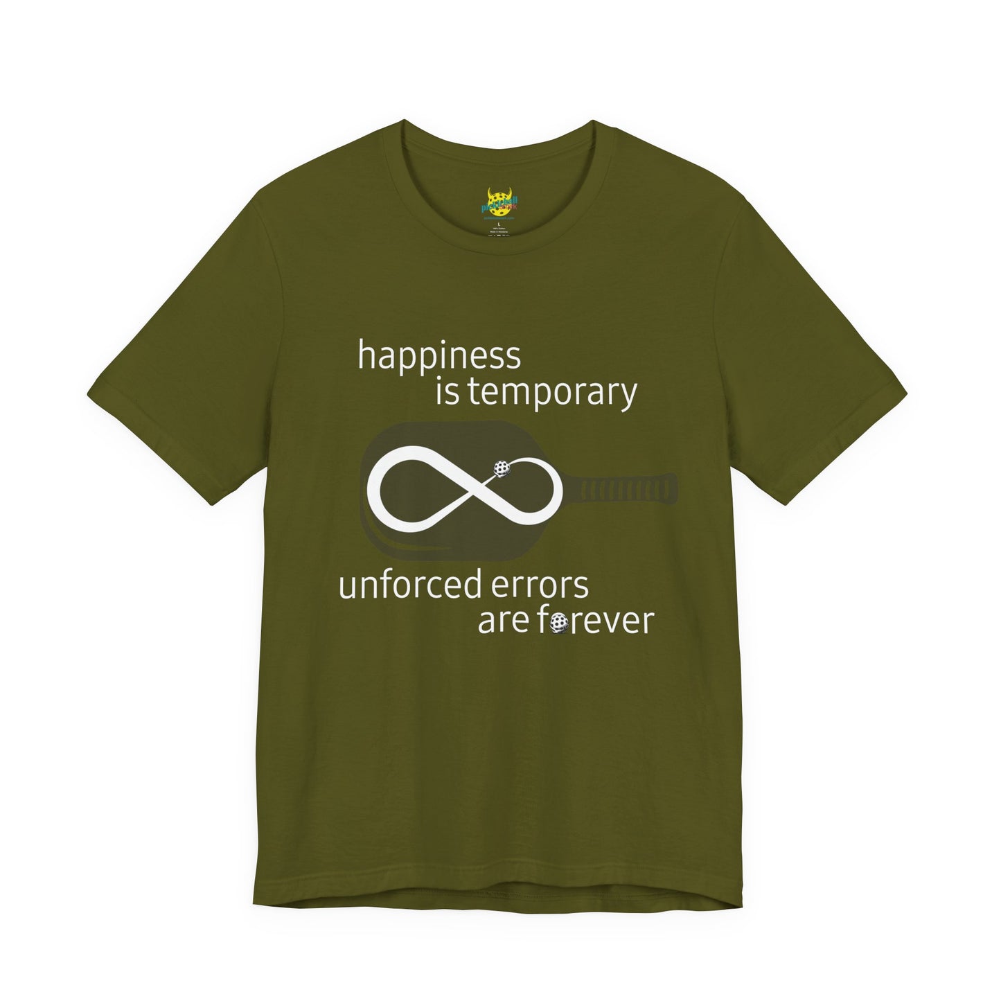 Happiness Is Temporary. Unforced Errors Are Forever. pickleball shirt