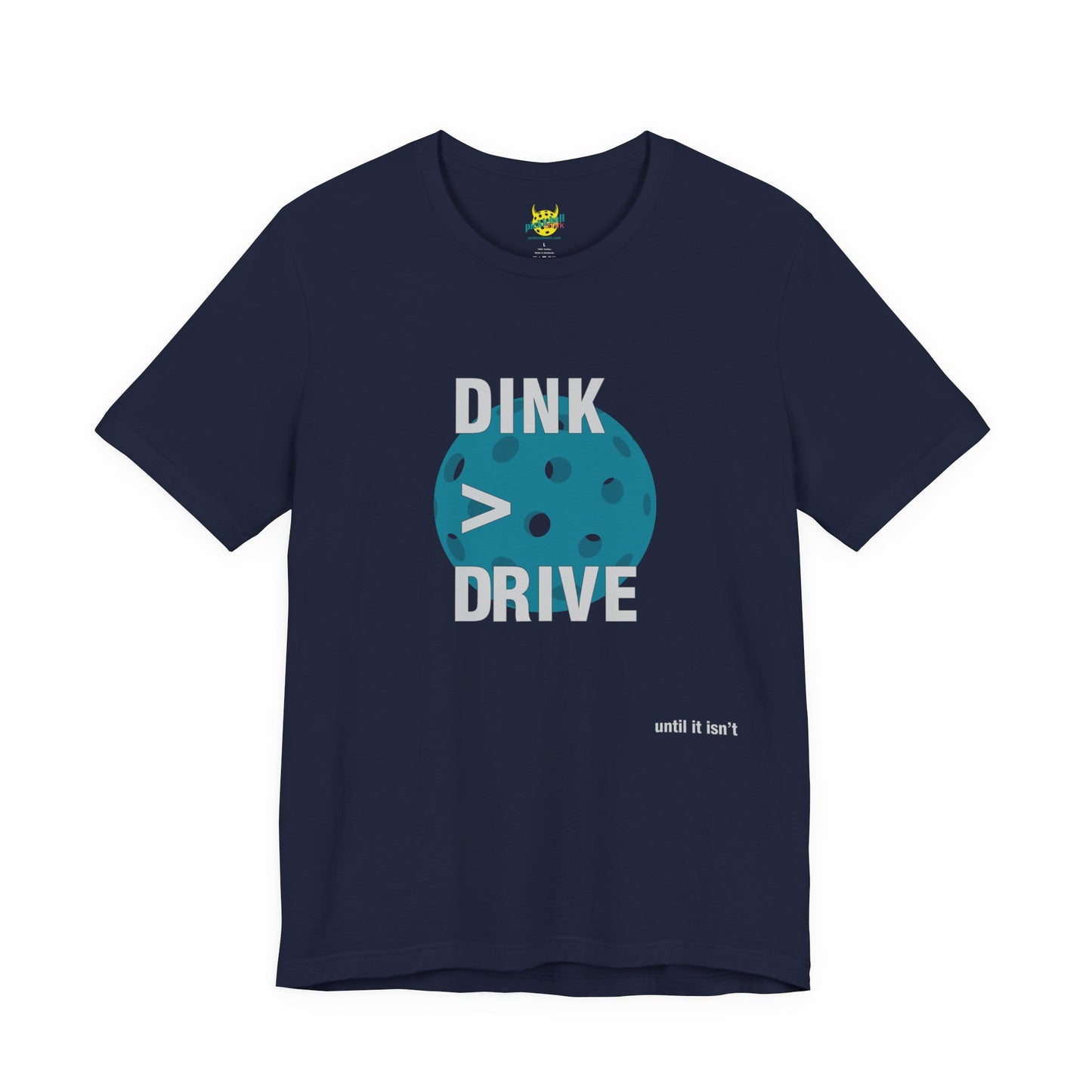 Dink > Drive pickleball shirt