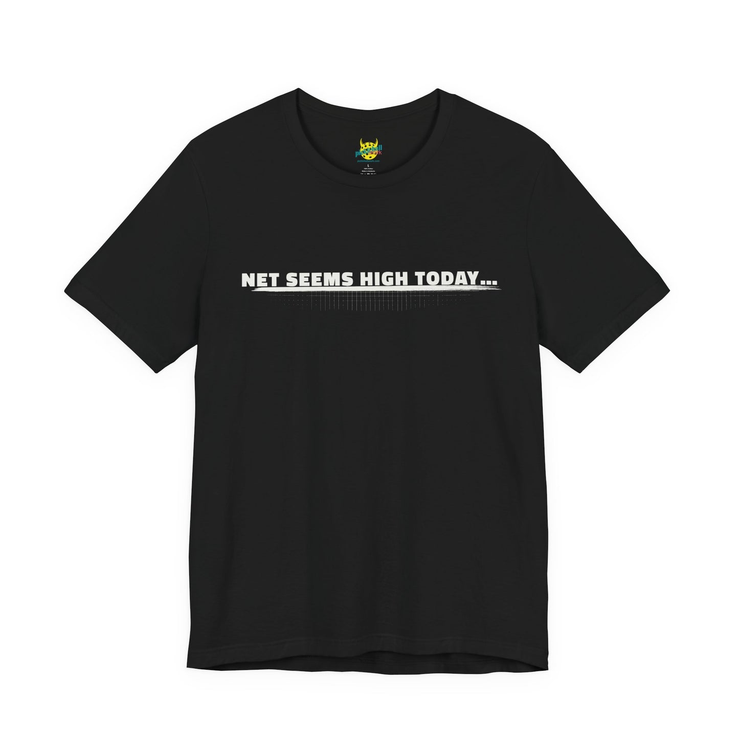 Net Seems High Today… pickleball shirt