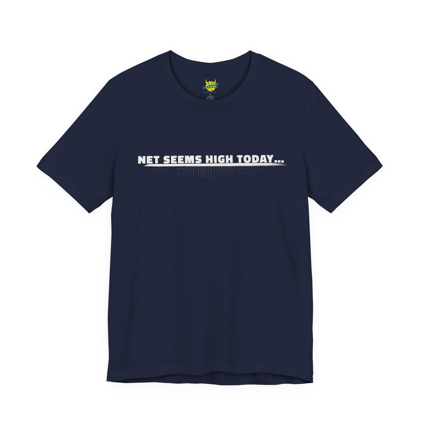 Net Seems High Today… pickleball shirt