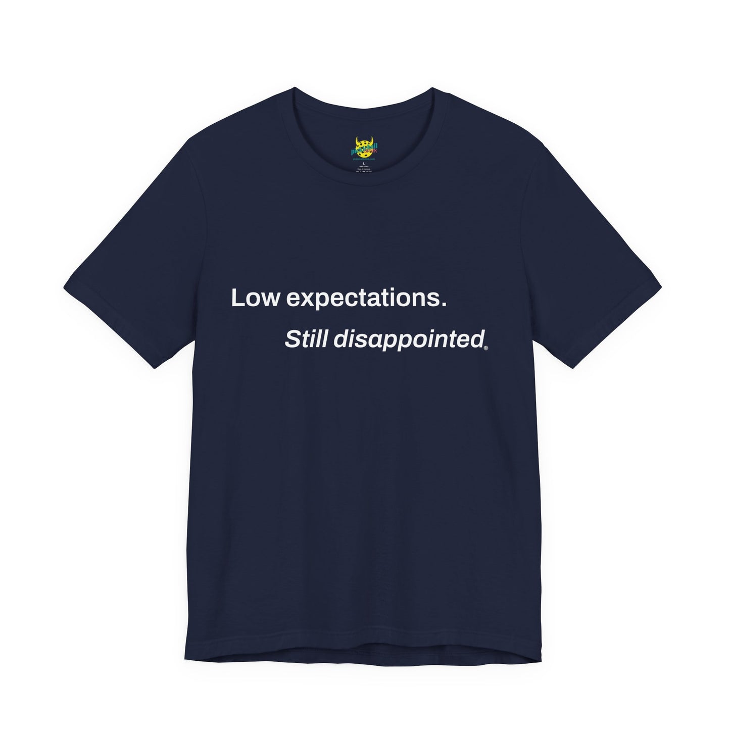 Low Expectations. Still Disappointed. pickleball shirt