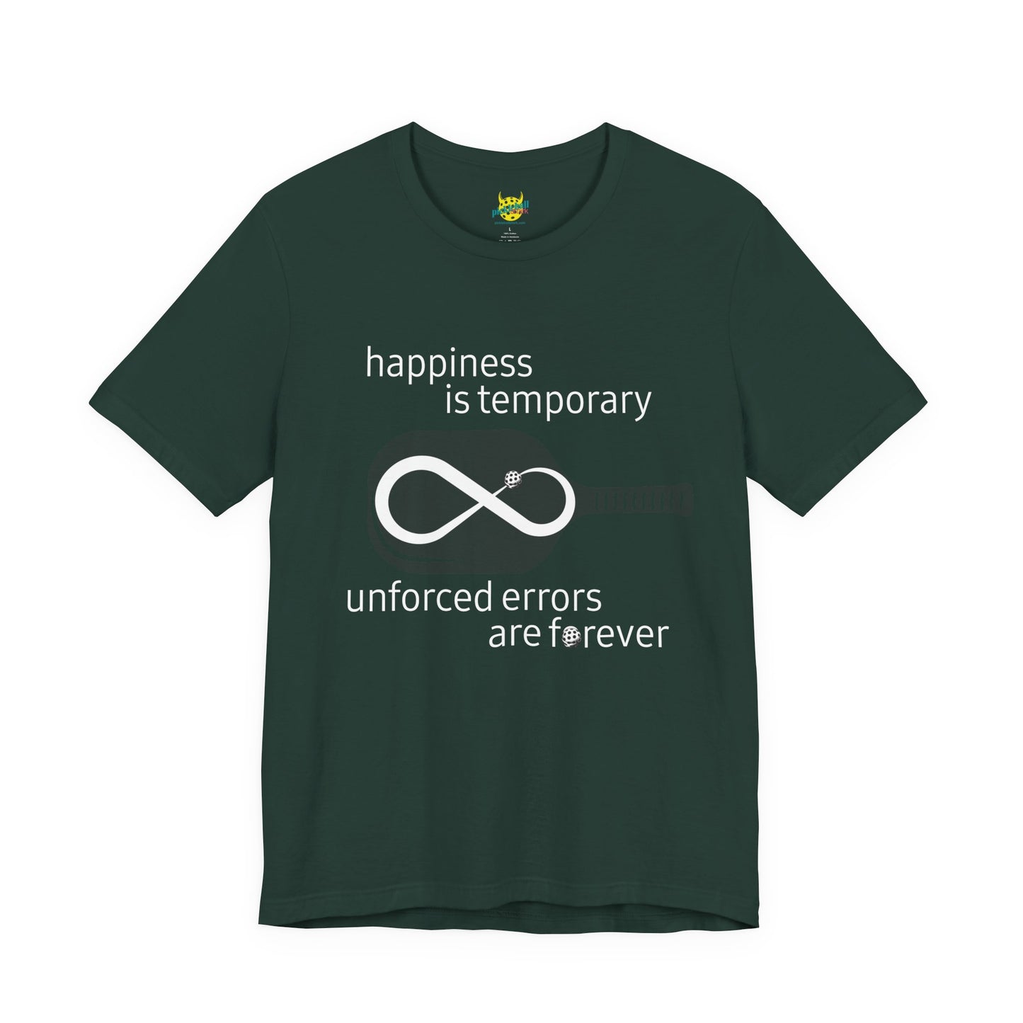 Happiness Is Temporary. Unforced Errors Are Forever. pickleball shirt