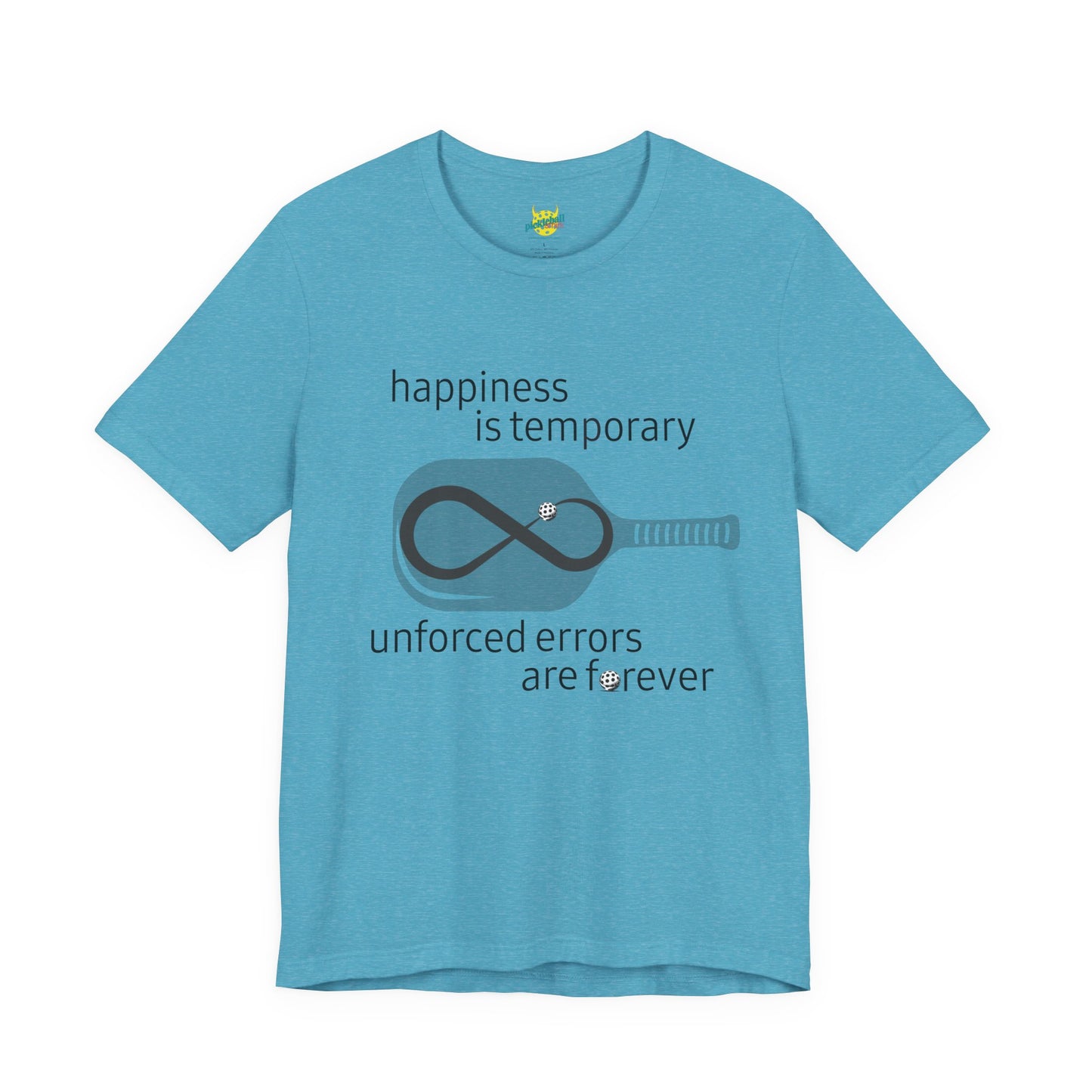Happiness Is Temporary. Unforced Errors Are Forever. pickleball shirt