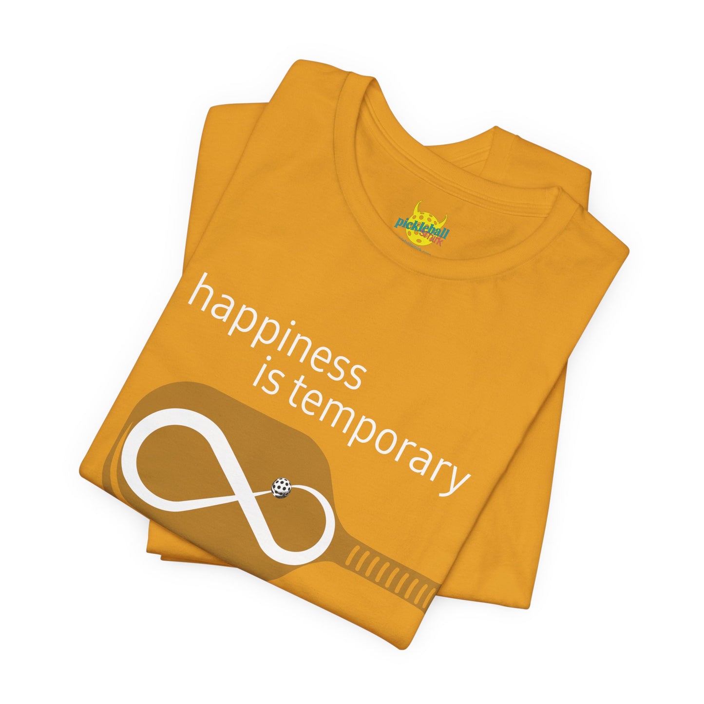 Happiness Is Temporary. Unforced Errors Are Forever. pickleball shirt