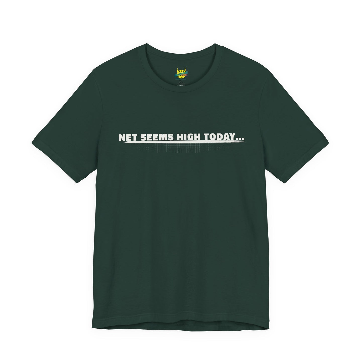 Net Seems High Today… pickleball shirt
