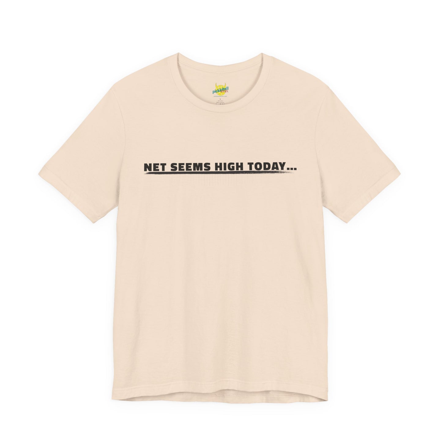 Net Seems High Today… pickleball shirt