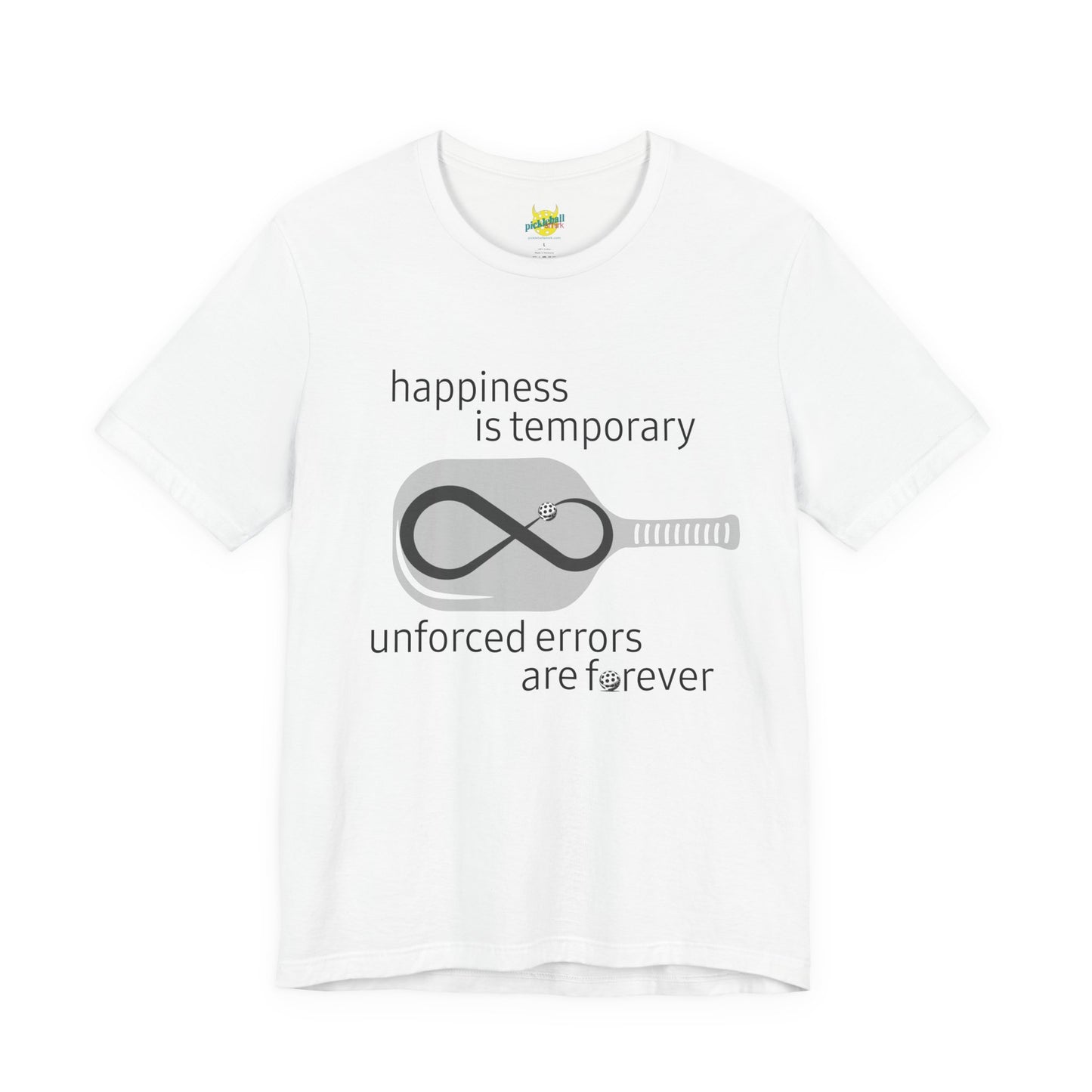 Happiness Is Temporary. Unforced Errors Are Forever. pickleball shirt
