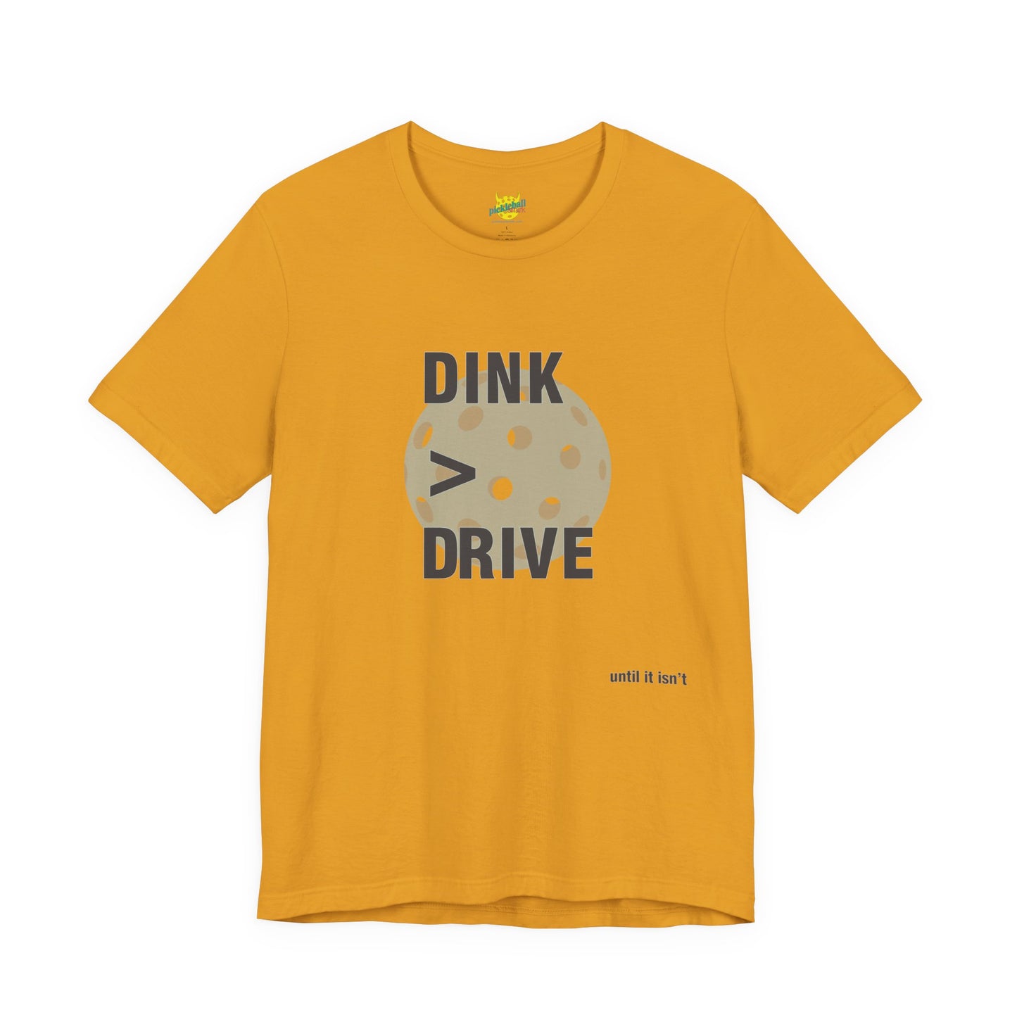 Dink > Drive pickleball shirt